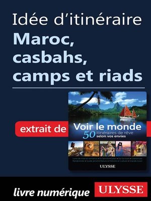 cover image of Idée d'itinéraire--Maroc, casbahs, camps et riads
